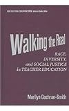 Walking the Road: Race, Diversity, and Social Justice in Teacher Education (Multicultural Education)