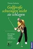 Golfprofis schwingen nicht - sie schlagen: Die richtige Technik verstehen und erlernen