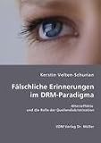 Fälschliche Erinnerungen im DRM Paradigma: Alterseffekte und die Rolle der Quellendiskrimination