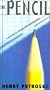 Pencil, The: A History of Design and Circumstance
