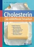 Cholesterin - 99 verbl�ffende Tatsachen: Endlich Klartext: Welche Laborwerte wirklich wichtig sind. Was ist der beste Schutz gegen Arteriosklerose und ... Wie Sie Ihr Cholesterin ohne Chemie senken - Volker Schmiedel