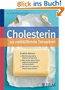 Cholesterin - 99 verblüffende Tatsachen