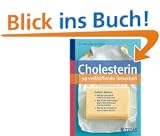 Cholesterin - 99 verbl�ffende Tatsachen: Endlich Klartext: Welche Laborwerte wirklich wichtig sind. Was ist der beste Schutz gegen Arteriosklerose und ... Wie Sie Ihr Cholesterin ohne Chemie senken