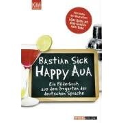 Happy Aua. Ein Bilderbuch aus dem Irrgarten der deutschen Sprache