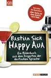 Happy Aua. Ein Bilderbuch aus dem Irrgarten der deutschen Sprache