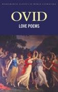 Love Poems (Wordsworth Classics of World Literature): "Amores", "Ars Amatoria", "Remedia Amoris" (Wordsworth World Literature)