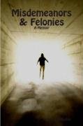 Misdemeanors & Felonies: A Memoir