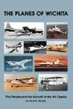  : The Planes of Wichita: The People and the Aircraft of the Air Capital