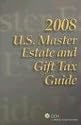 U.S. Master Estate and Gift Tax Guide (2008)