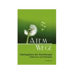 Atem Wege: Arbeitsgebiete der Atemtherapie