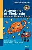 Wissenschaft zum Anfassen - La main &agrave; la p&acirc;te: Astronomie - ein Kinderspiel: Kometen, Planeten, Sterne: La main &agrave; la p&acirc;te - Wissenschaft zum Anfassen - Mireille Hartmann