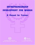 Entrepreneurship Development For Women: A Manual For Trainers