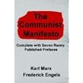 The Communist Manifesto: Complete with Seven Rarely Published Prefaces