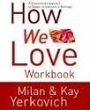 How We Love Workbook: Making Deeper Connections in Marriage