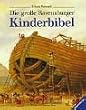 Die gro�e Ravensburger Kinderbibel: Geschichten aus dem Alten und Neuen Testament