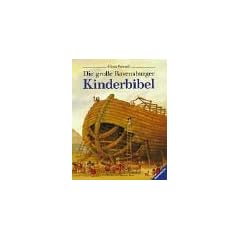 Die gro�e Ravensburger Kinderbibel: Geschichten aus dem Alten und Neuen Testament