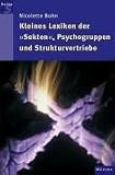 Kleines Lexikon der "Sekten",  Psychogruppen und Strukturvertriebe - Nicolette Bohn
