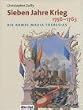 Sieben Jahre Krieg 1756 - 1763. Die Armee Maria Theresias