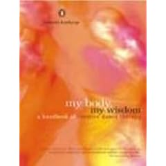 My Body, My Wisdom: A Handbook of Creative Dance Therapy