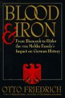 Blood and Iron: From Bismarck to Hitler the Von Moltke Family's Impact on German History