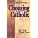 Choosing to Be Catholic: For the First Time (Or Once Again