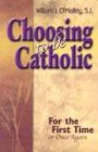 Choosing to Be Catholic: For the First Time (Or Once Again