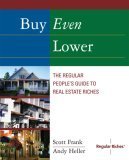 Buy Even Lower: The Regular People's Guide to Real Estate Riches (Regular Riches)