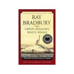 Green Shadows, White Whale: A Novel of Ray Bradbury's Adventures Making Moby Dick with John Huston in Ireland