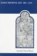 Early Medieval Art 300-1150: Sources and Documents (MART: The Medieval Academy Reprints for Teaching)