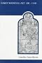 Early Medieval Art 300-1150: Sources and Documents (MART: The Medieval Academy Reprints for Teaching)