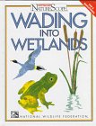Wading into Wetlands (Ranger Rick's Naturescope.)