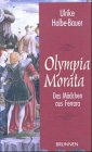 Olympia Morata - Das M&auml;dchen aus Ferrara - Ulrike Halbe-Bauer
