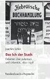Das Ich der Stadt. Debatten �ber Judentum und Urbanit�t, 1822-1938 (Judische Religion Geschichte Und Kultur (Jrgk)) - Joachim Schl�r
