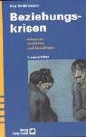 Beziehungskrisen: erkennen, verstehen und bew�ltigen