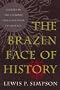 The Brazen Face of History: Studies in the Literary Consciousness in America (Brown Thrasher Books)