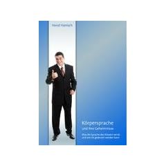 K�rpersprache - und ihre Geheimnisse: Was die Sprache des K�rpers verr�t - und wie sie gedeutet werden kann