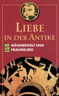 Liebe in der Antike, Teil 2: Männerwelt und Frauenliebe [VHS]