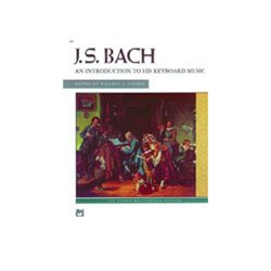 Alfred J.S. Bach Introduction to His Keyboard Works by 
