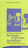 Der Glaube in den alten Hochkulturen. �gypter, Mesopotamier, Indoeurop�er, Altamerikaner - Gottfried Hierzenberger
