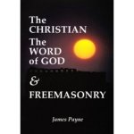 The Christian, the Word of God and Freemasonry