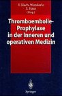 Thromboembolie- Prophylaxe in der Inneren und Operativen Medizin