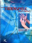 Fadenspiele sind mehr: Fadenfiguren spielen und Geschichten erzaehlen