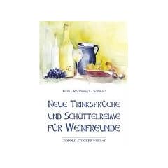 Neue Trinkspr�che und Sch�ttelreime f�r Weinfreunde
