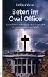 Beten im Oval Office: Christlicher Fundamentalismus in den USA und die internationale Politik