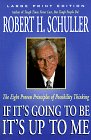 If It's Going to Be, It's up to Me: The Eight Proven Principles of Possibility Thinking