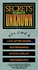 Secrets of the Unknown, Volume 4 (Life After Death, Nostradamus, Mystic Hitler, Poltergeists) Secrets of the Unknown, Volume 4 (Life After Death, Nostradamus, Mystic Hitler, Poltergeists)