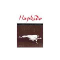 Hapkido: An Introduction to the Art of Self-Defense: Traditions Philosophy Technique