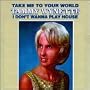 Take Me to Your World/I Don't Wanna Play House