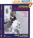 Extreme Alpinism: Climbing Light, Fast & High