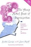 The Young Actors Book of Improvisation: Dramatic Situations from Shakespeare to Spielberg (Young Actors Book of Improvisation)